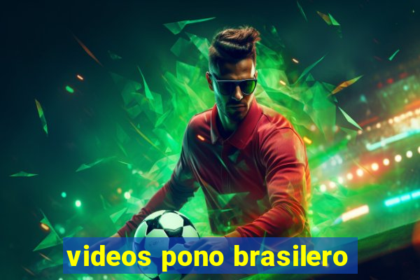 videos pono brasilero