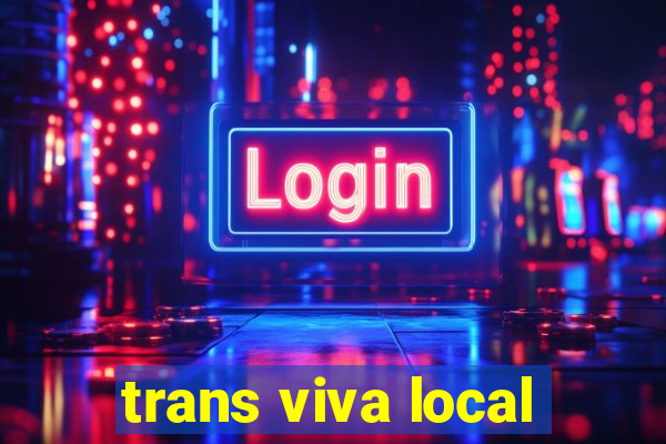 trans viva local