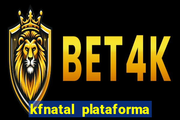 kfnatal plataforma de jogos