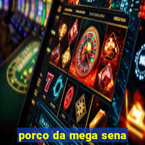 porco da mega sena