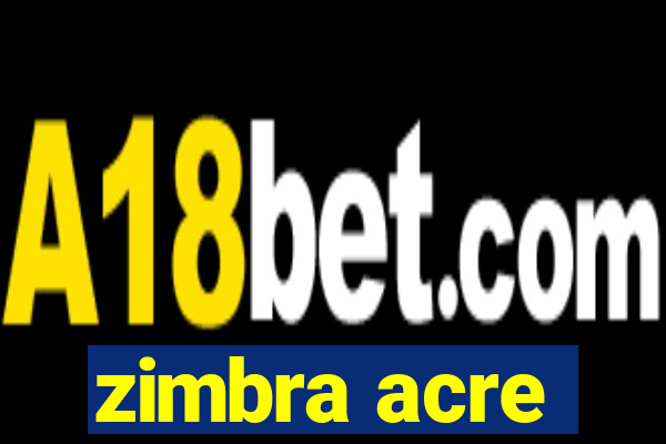 zimbra acre