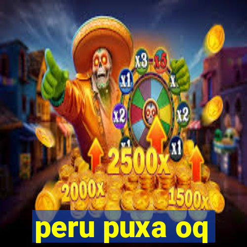 peru puxa oq