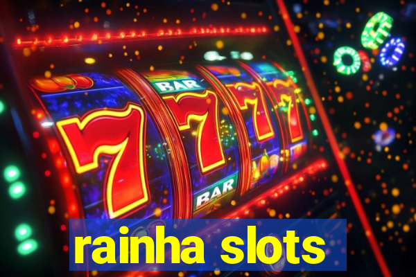 rainha slots