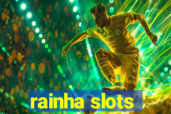 rainha slots