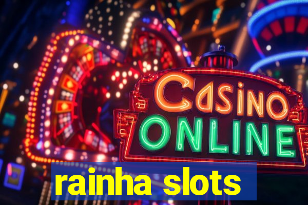 rainha slots