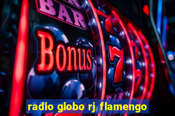 radio globo rj flamengo