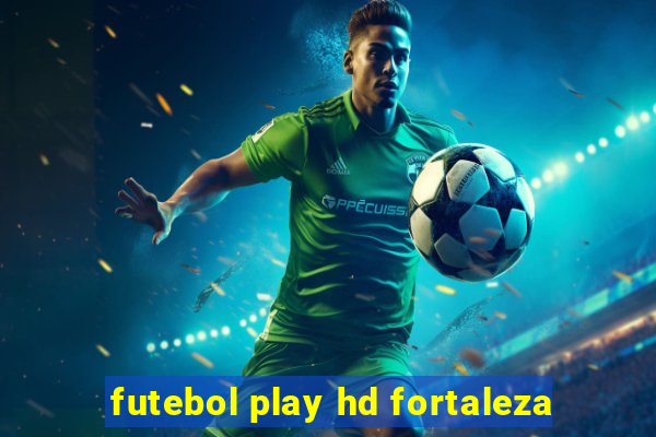 futebol play hd fortaleza