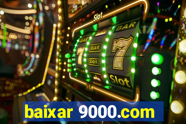 baixar 9000.com