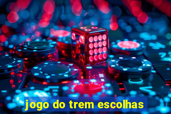 jogo do trem escolhas