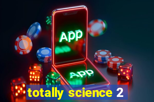 totally science 2