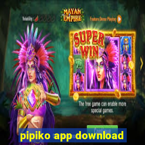 pipiko app download