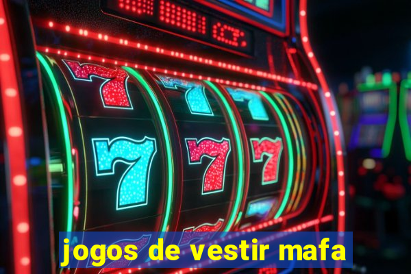 jogos de vestir mafa