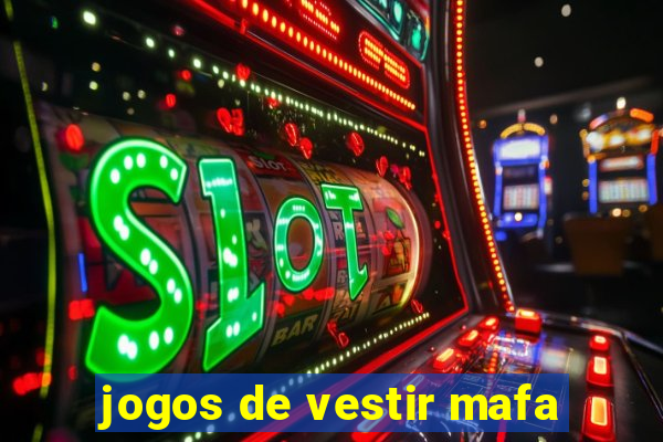 jogos de vestir mafa