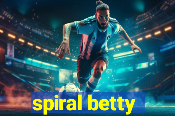 spiral betty