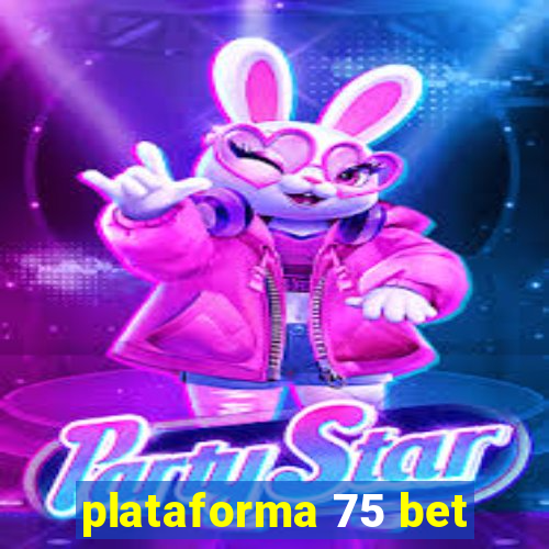 plataforma 75 bet