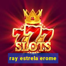 ray estrela erome