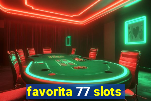 favorita 77 slots