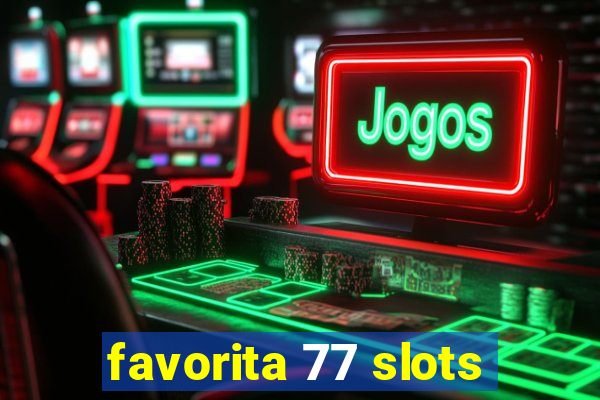 favorita 77 slots