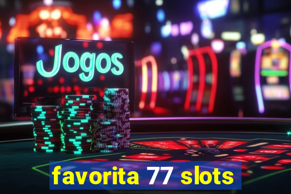 favorita 77 slots