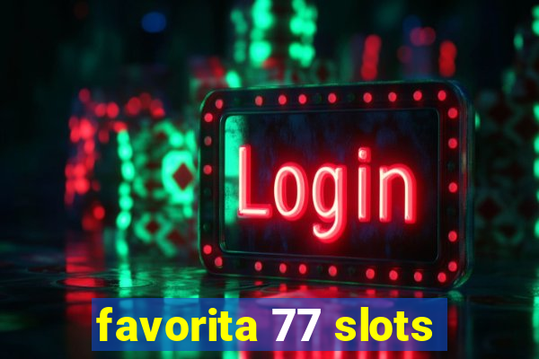 favorita 77 slots