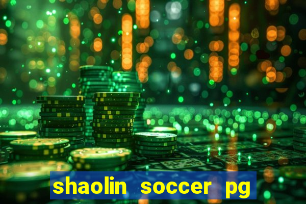 shaolin soccer pg soft demo