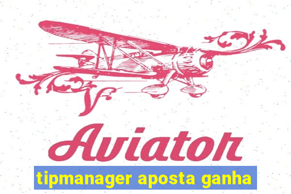 tipmanager aposta ganha