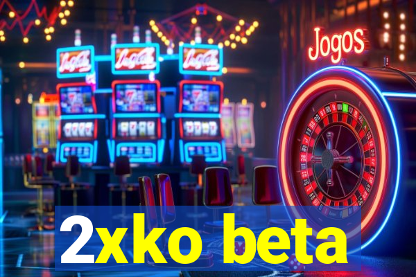 2xko beta