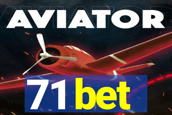 71 bet