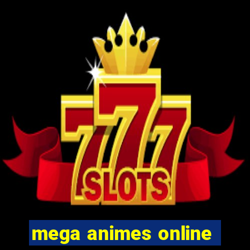 mega animes online