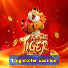 1 highroller casinos