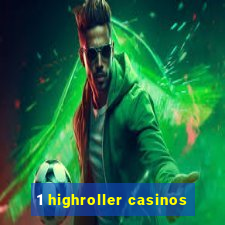 1 highroller casinos