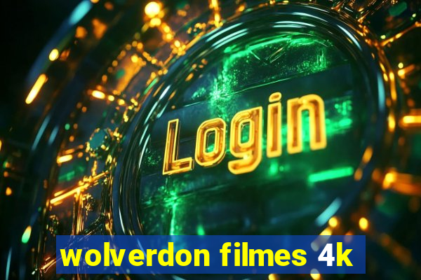 wolverdon filmes 4k