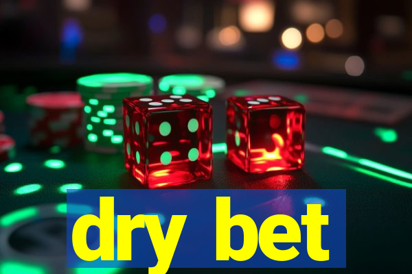 dry bet