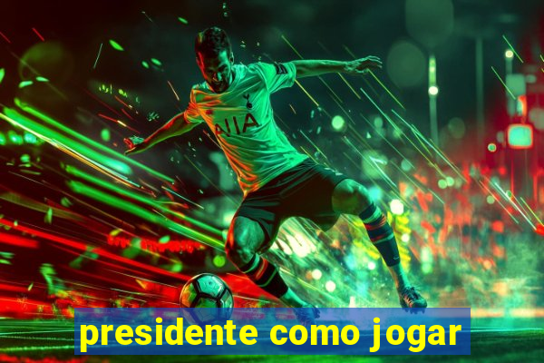 presidente como jogar