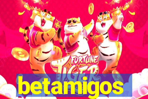 betamigos