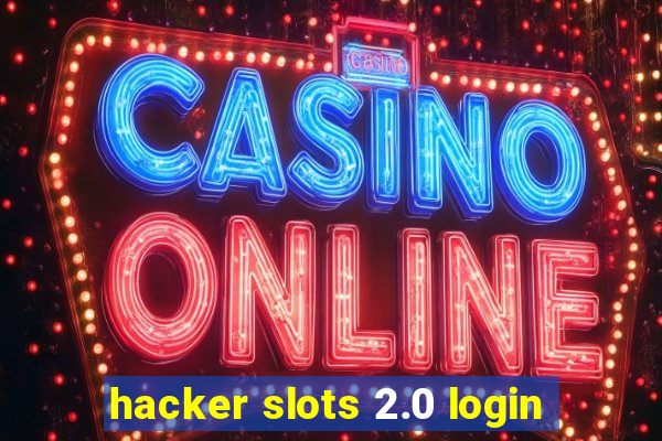 hacker slots 2.0 login