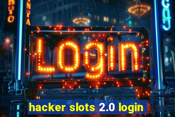 hacker slots 2.0 login