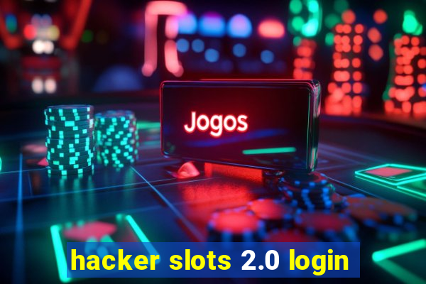 hacker slots 2.0 login