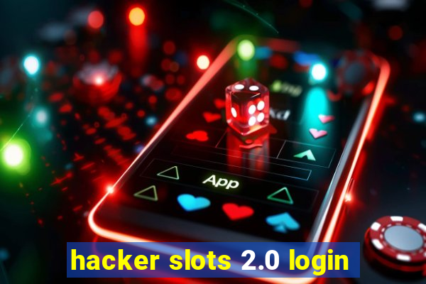 hacker slots 2.0 login