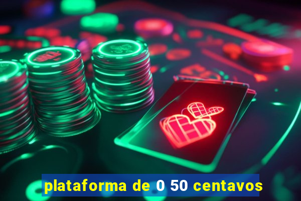 plataforma de 0 50 centavos