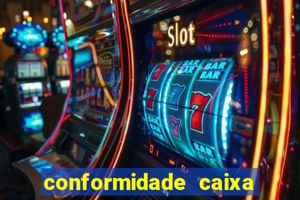 conformidade caixa quanto tempo demora