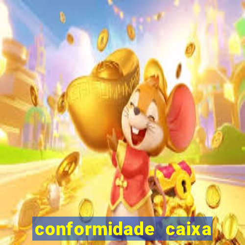 conformidade caixa quanto tempo demora