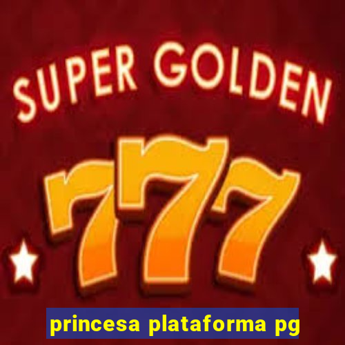 princesa plataforma pg