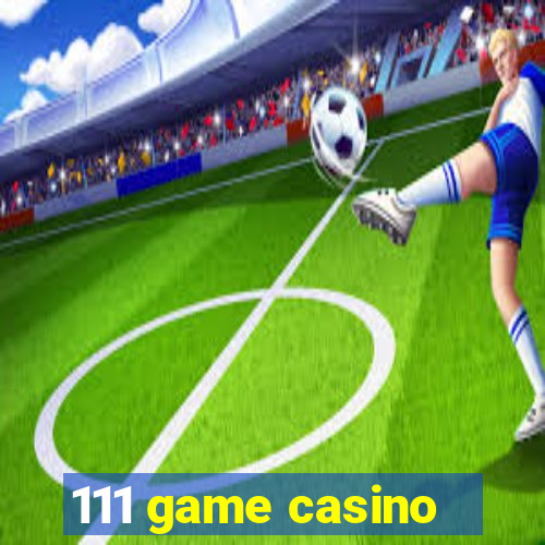 111 game casino