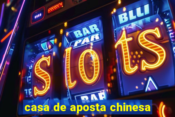 casa de aposta chinesa