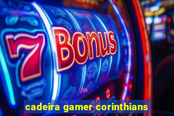 cadeira gamer corinthians