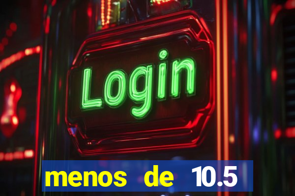 menos de 10.5 escanteios o que significa