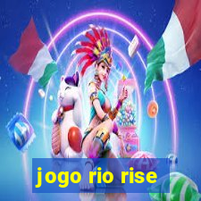 jogo rio rise