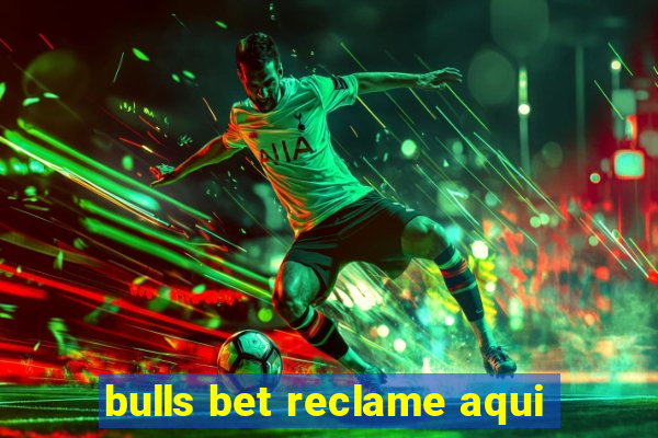 bulls bet reclame aqui