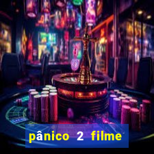 pânico 2 filme completo dublado mega filmes